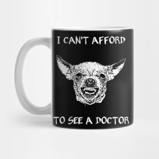 I can't afford to see a doctor Mug